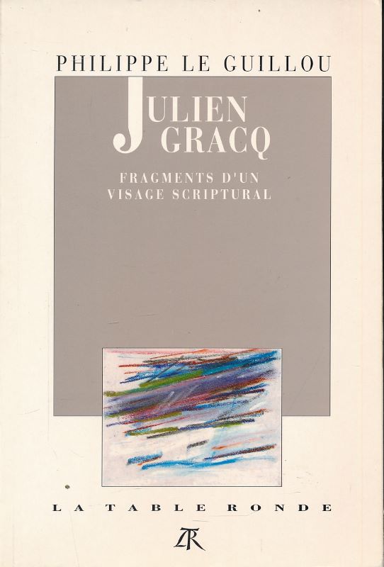 Julien Gracq. Fragments d'un visage scriptural