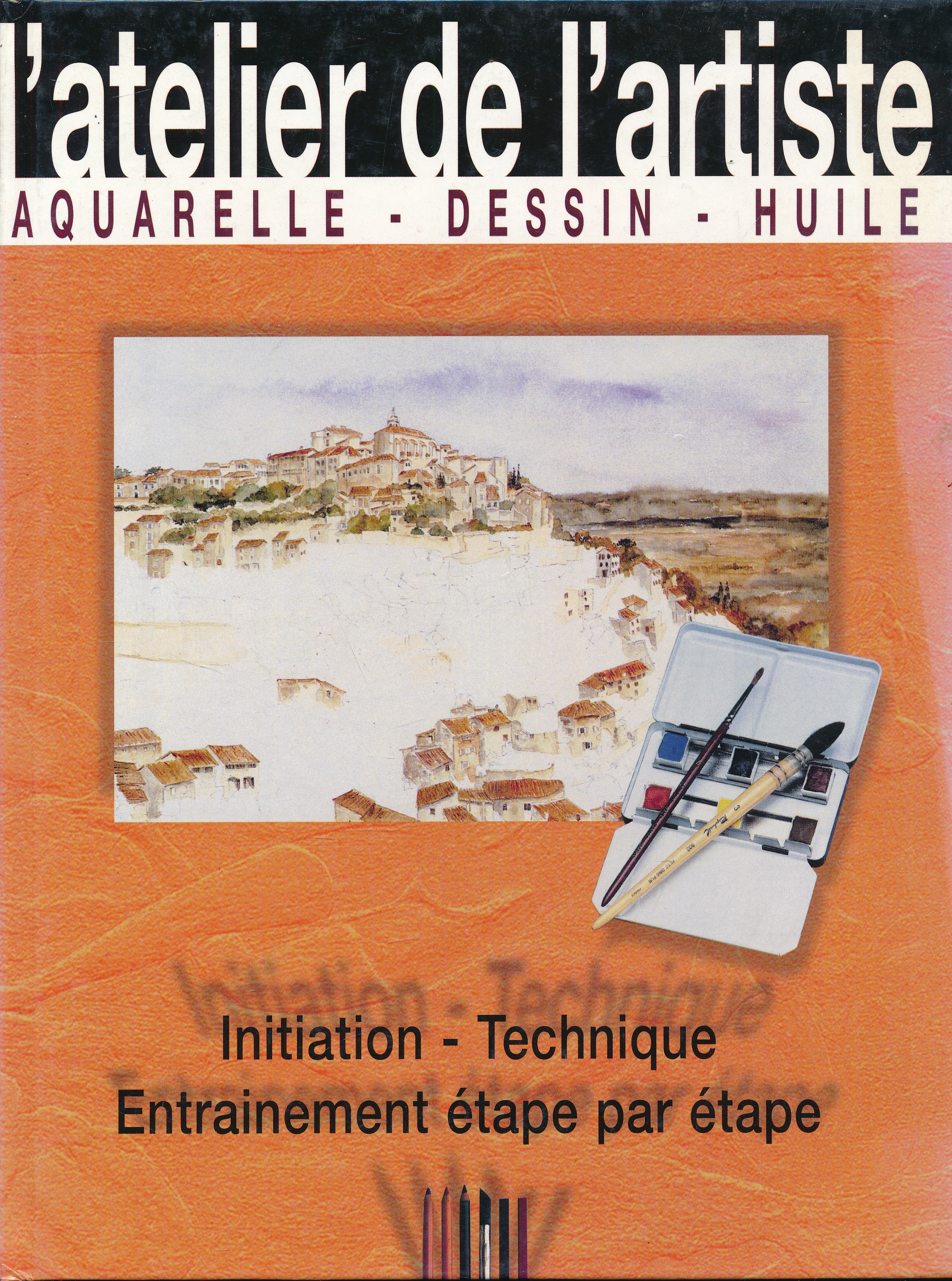 L'atelier de l'artiste. Aquarelle. Dessin. Huile. Initiation. Technique. Entrainement étape …