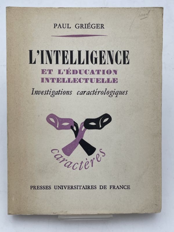 L'intelligence et l'éducation intellectuelle. Investigations caractérologiques