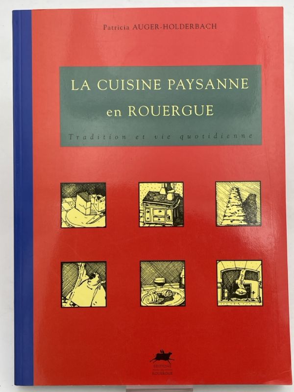 La cuisine paysanne en Rouergue. Tradition et vie quotidienne