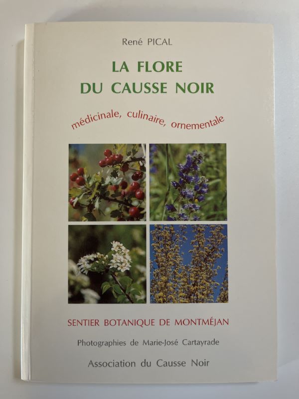 La flore du Causse Noir. Médicinale, culinaire, ornementale. Sentier botanique …