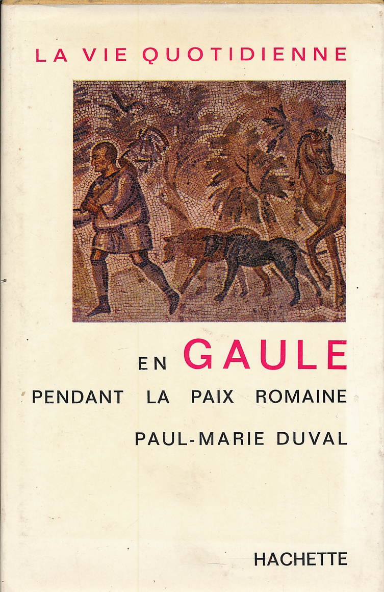 La vie quotidienne en Gaule pendant la paix Romaine