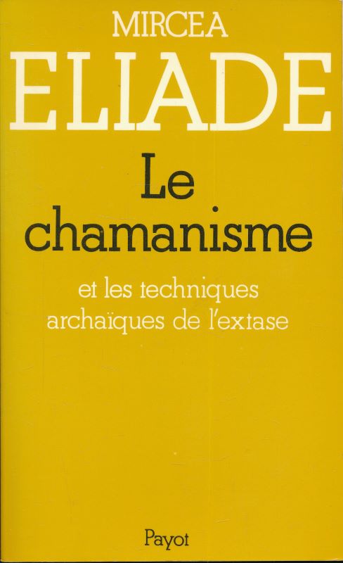 Le Chamanisme et les techniques archaïques de l'extase