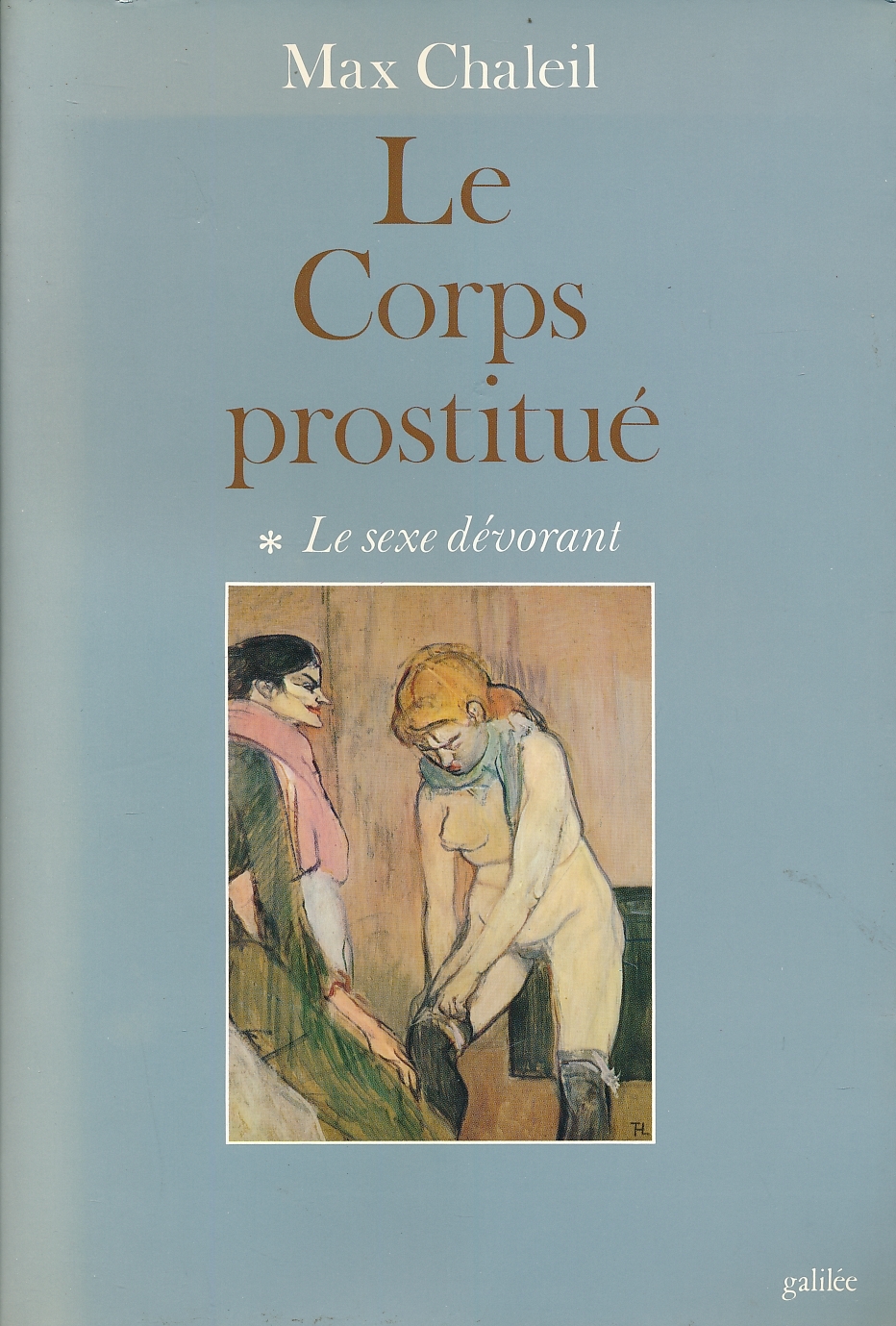 Le corps prostitué. 1. Le sexe dévorant