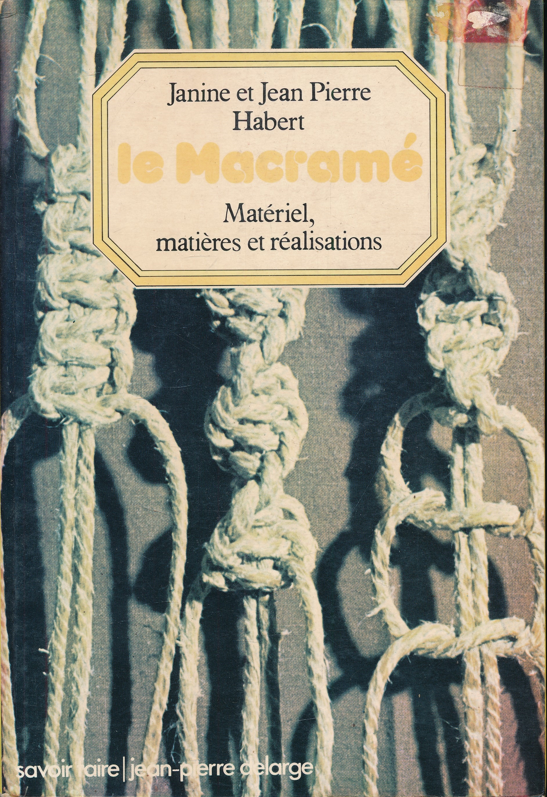 Le macramé. Matériel, matières et réalisations