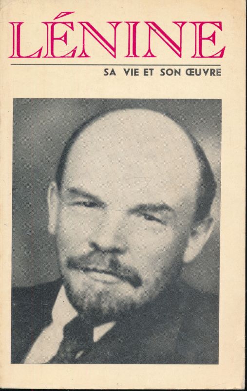 Lenine. Sa vie et son oeuvre