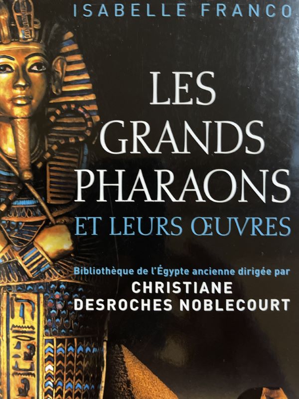 Les grands Pharaons et leurs oeuvres