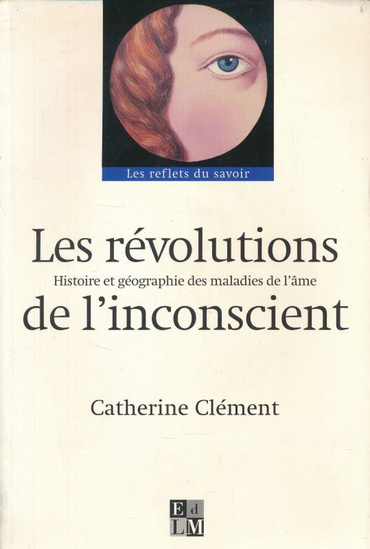 Les révolutions de l'inconscient . Histoire et géographie des maladies …