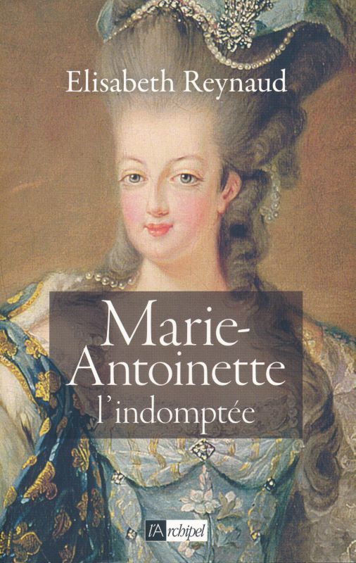 Marie Antoinette, l'indomptée