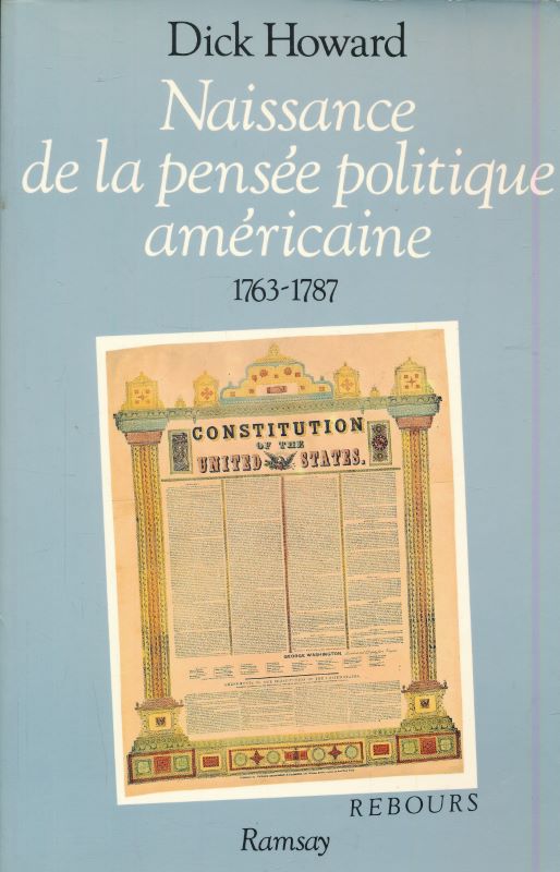 Naissance de la pensée politique américaine. 1763 - 1787