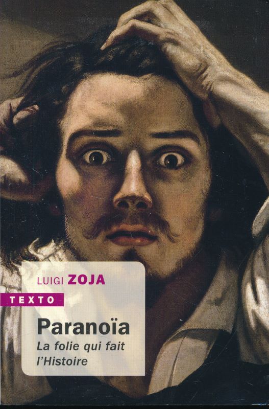 Paranoïa. La folie qui fait l'Histoire