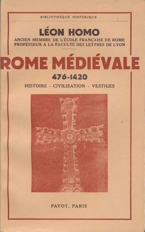 Rome médiévale. 476-1420. Histoire -Civilisation - Vestiges