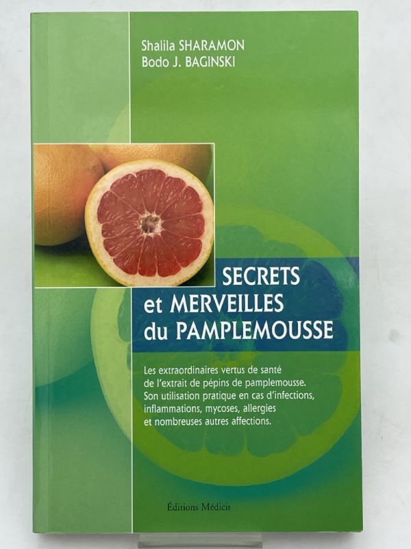 Secrets et merveilles du pamplemousse. Les extraordinaires vertus de santé …