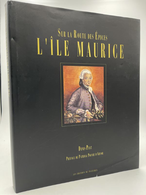 Sur la route des épices. L'île Maurice 1598 - 1810