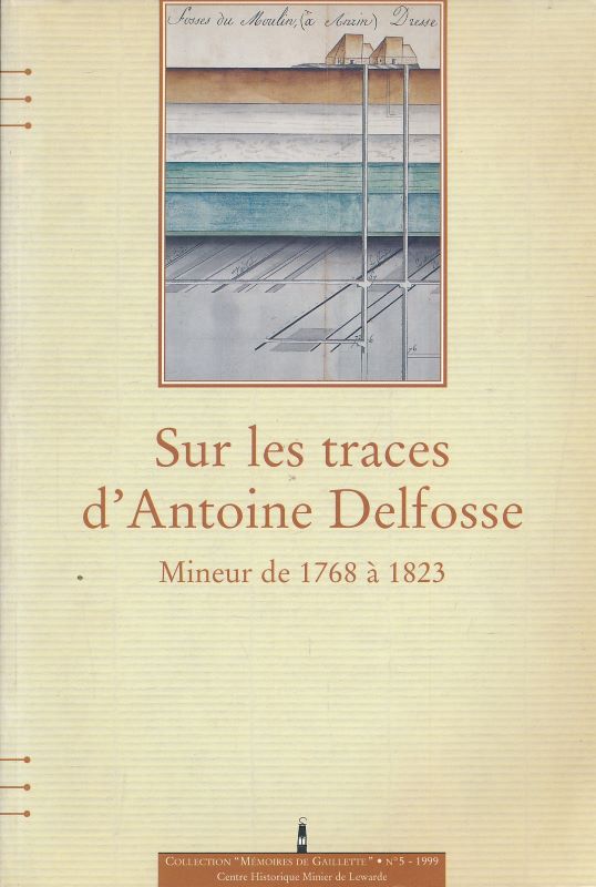 Sur les traces d'Antoine Delfosse. Mineur de 1768 à 1823