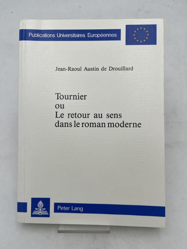 Tournier ou le retour au sens dans le roman moderne