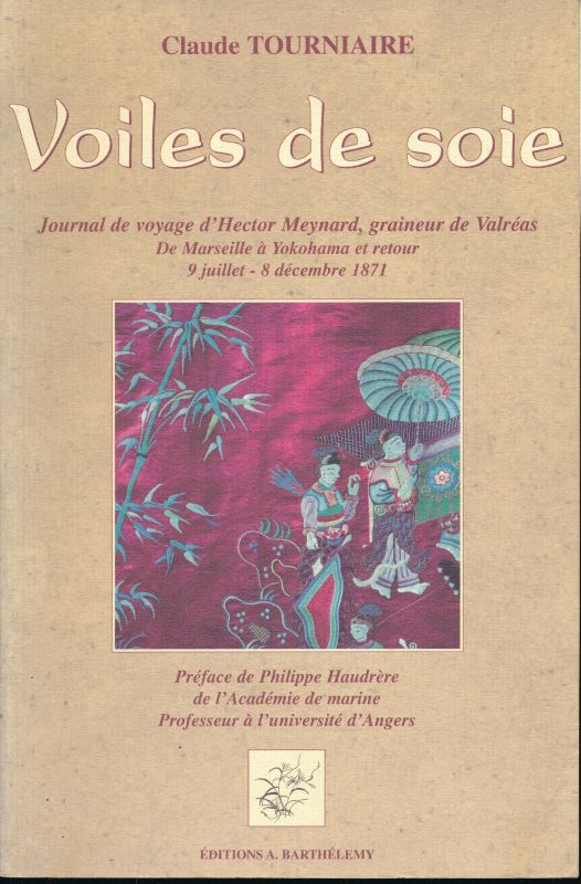 Voiles de soie. Journal de voyage d'Hector Meynard graineur de …