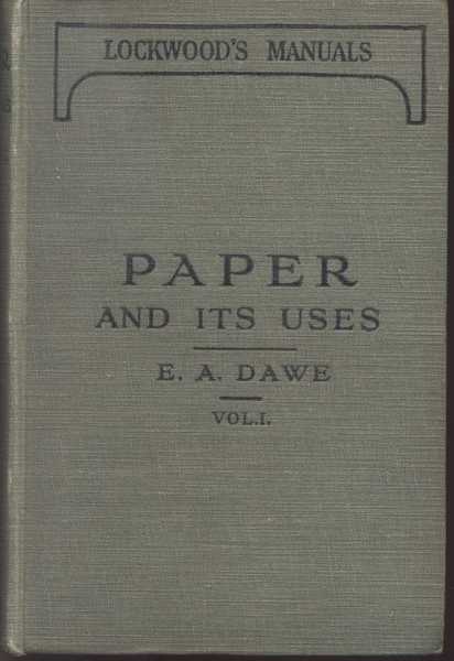 Paper and its Uses A Treatise for Printers Stationers and …