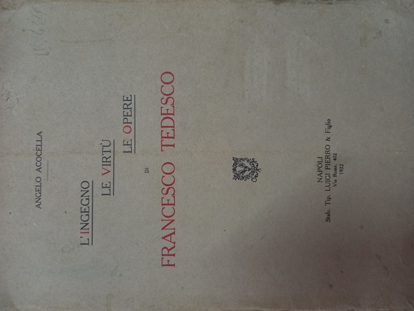 L’ingegno, le virtù, le opere di Francesco Tedesco. Napoli, Pierro, …