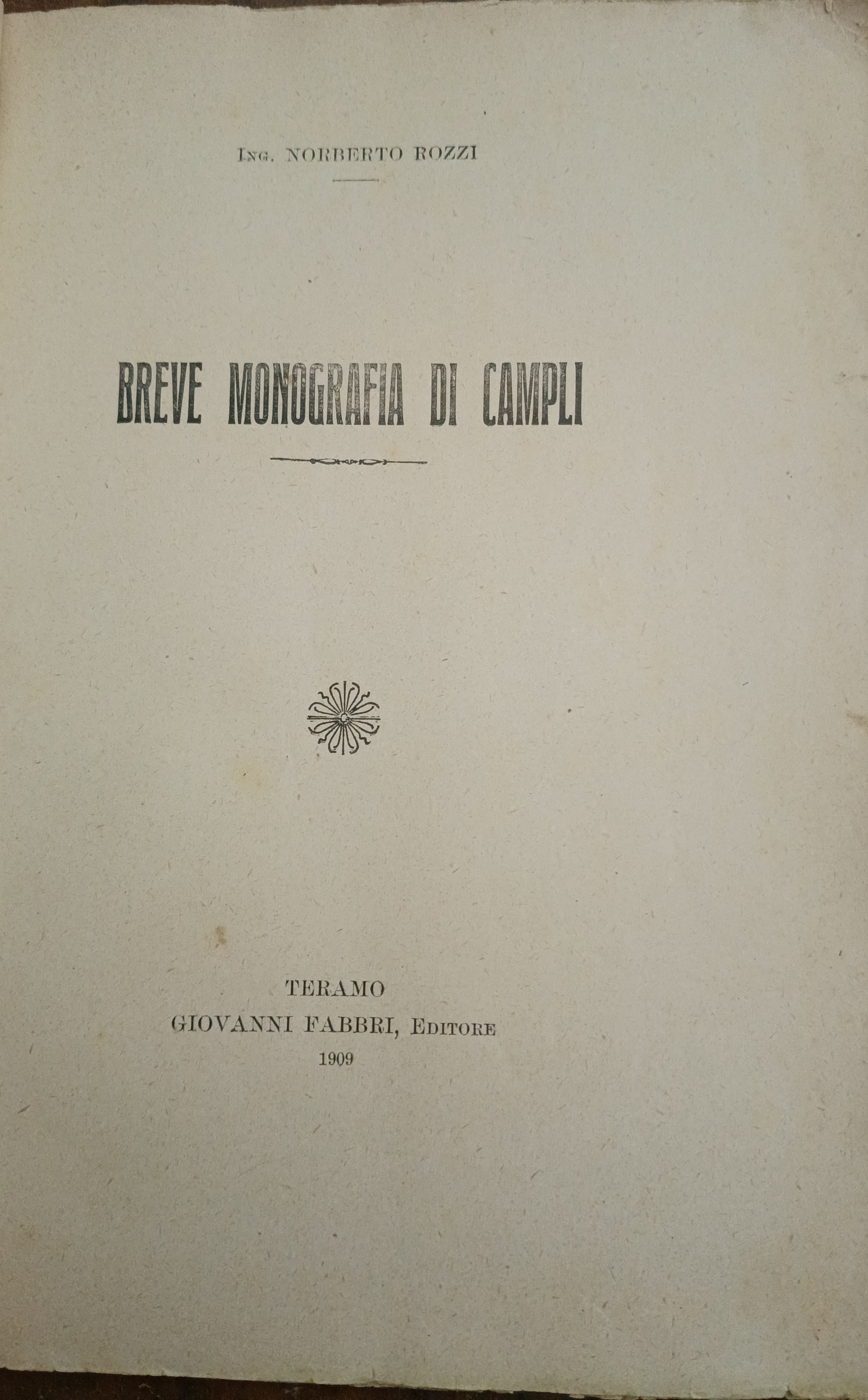 Breve monografia di Campli. Teramo, Giovanni Fabbri Editore, 1909.