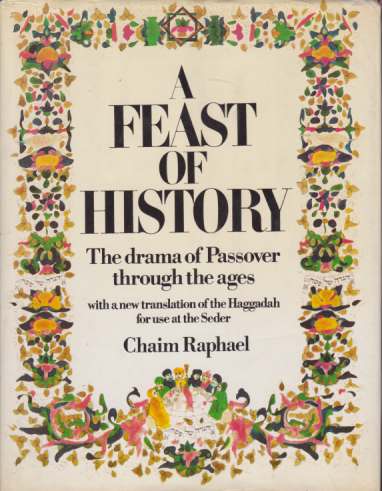 A FEAST OF HISTORY The Drama of Passover through the …