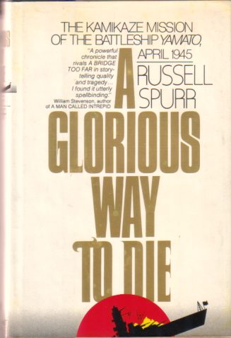 A GLORIOUS WAY TO DIE The Kamikaze Mission of the …