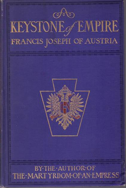 A KEYSTONE OF AN EMPIRE: FRANCIS JOSEPH OF AUSTRIA