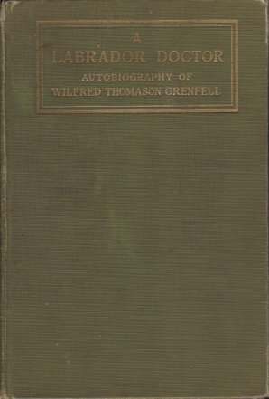A LABRADOR DOCTOR The Autobiography of Wilfrid Thomason Grenfell