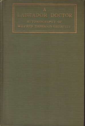 A LABRADOR DOCTOR The Autobiography of Wilfrid Thomason Grenfell