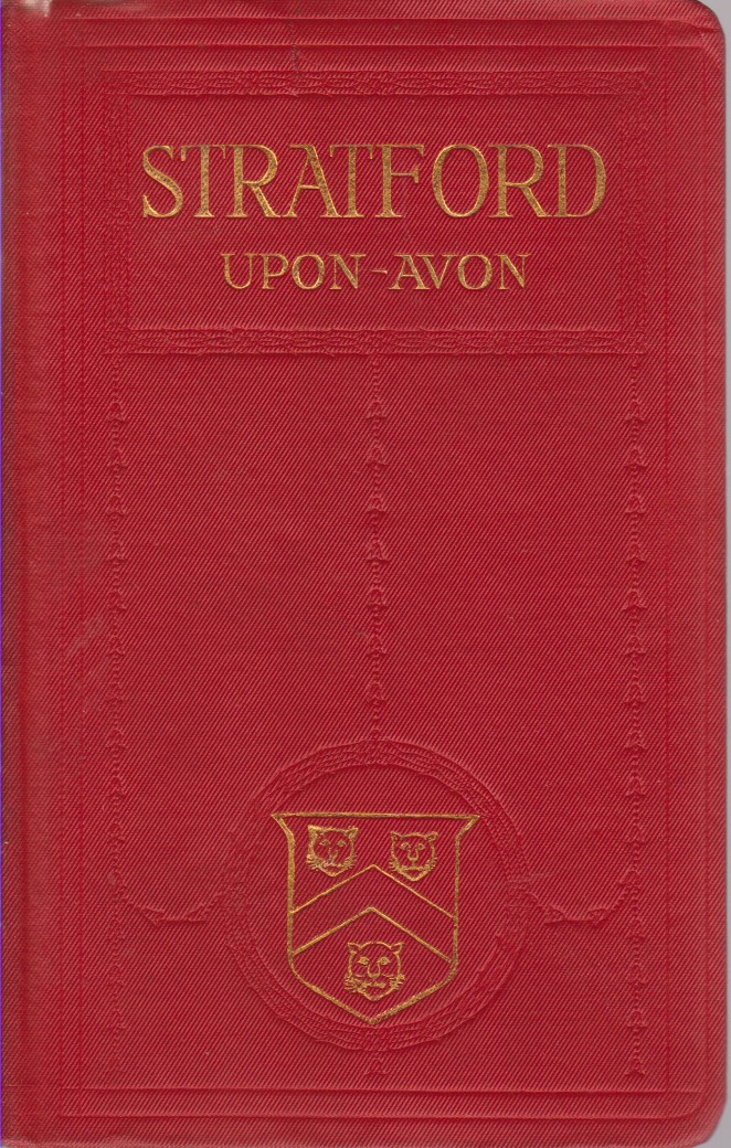 A PICTORIAL AND DESCRIPTIVE GUIDE TO STRATFORD-UPON-AVON The Home of …