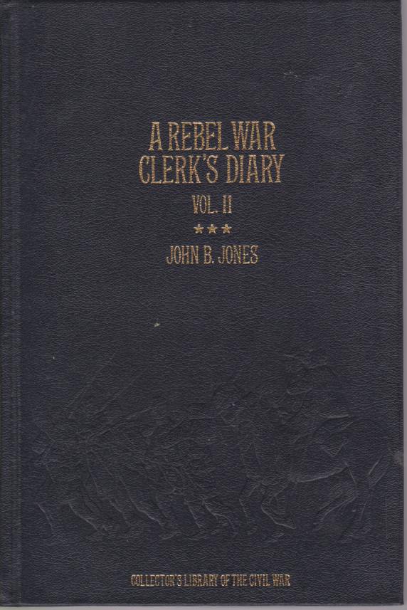 A REBEL WAR CLERK'S DIARY OF THE CONFEDERATE STATES CAPITAL …
