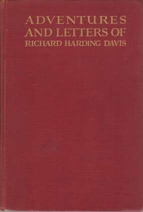 ADVENTURES AND LETTERS OF RICHARD HARDING DAVIS