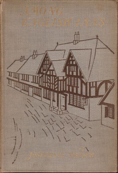 AMONG ENGLISH INNS The Story of a Pilgrimage to Characteristic …