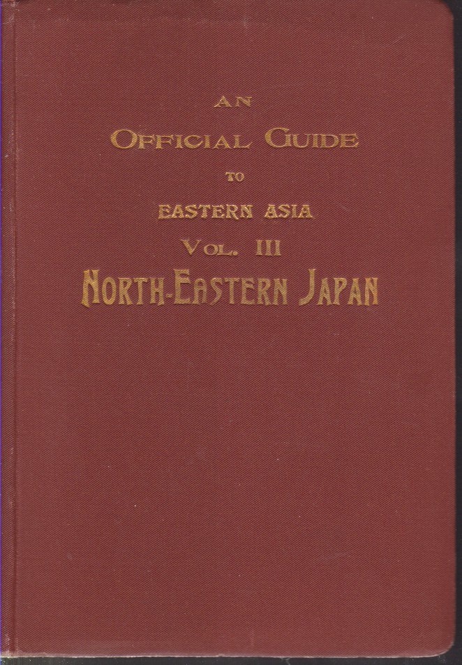 AN OFFICIAL GUIDE TO EASTERN ASIA Volume 3-North-Eastern Japan