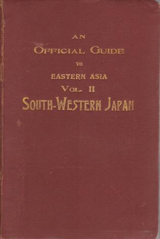AN OFFICIAL GUIDE TO EASTERN ASIA Volume II-South-Western Japan
