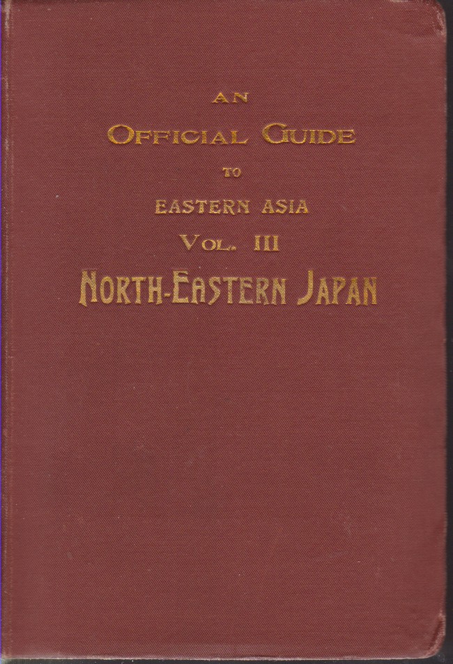 AN OFFICIAL GUIDE TO EASTERN ASIA, VOLUME III North-Eastern Japan