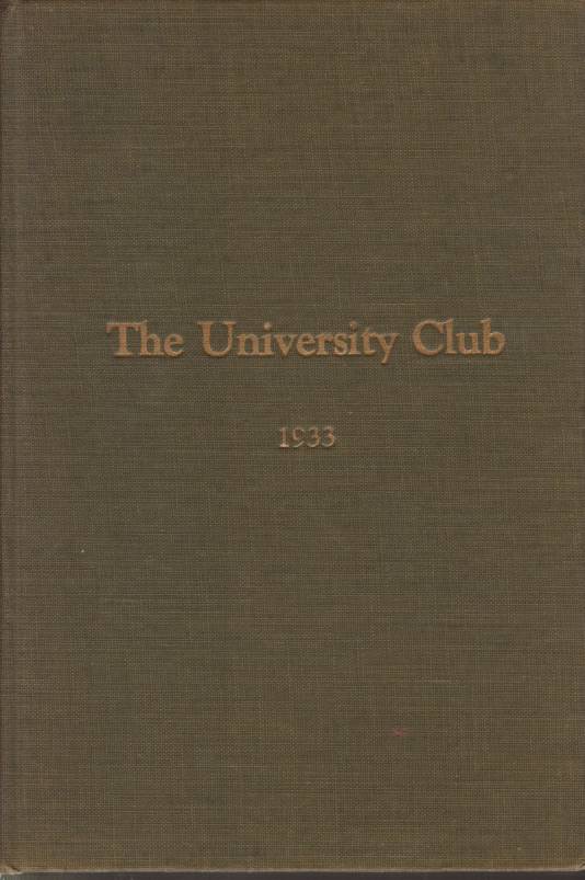 ANNUAL OF THE UNIVERSITY CLUB Sixty-Ninth Year 1933-1934