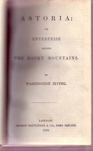 ASTORIA Or Enterprise Beyond the Rocky Mountains