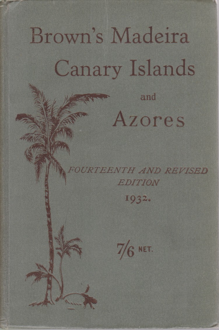 BROWN'S MADEIRA, CANARY ISLANDS AND AZORES