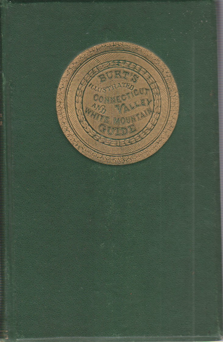 BURT'S ILLUSTRATED GUIDE OF THE CONNECTICUT VALLEY Containing Descriptions of …