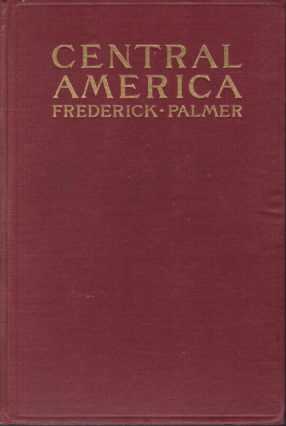 CENTRAL AMERICA AND ITS PROBLEMS An Account of a Journey …