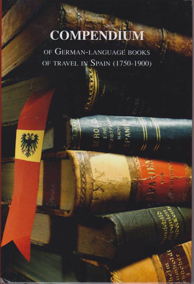COMPENDIUM OF GERMAN-LANGUAGE BOOKS OF TRAVEL IN SPAIN (1750-1900)