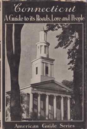 CONNECTICUT A Guide to its Roads, Lore, and People