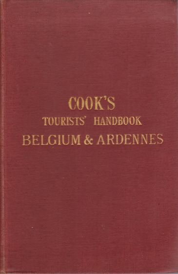 COOK'S TOURISTS' HANDBOOK FOR BELGIUM, INCLUDING THE ARDENNES