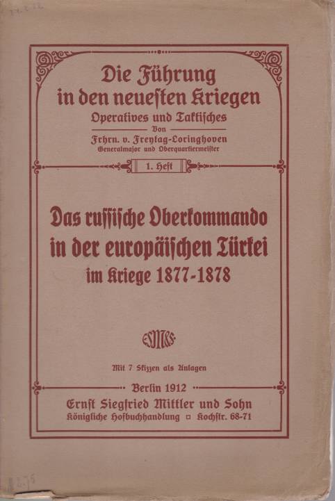 DAS RUSSISCHE OBERKOMMANDO IN DER EUROPÄISCHEN TÜRKEI IM KRIEGE 1877-1878 …