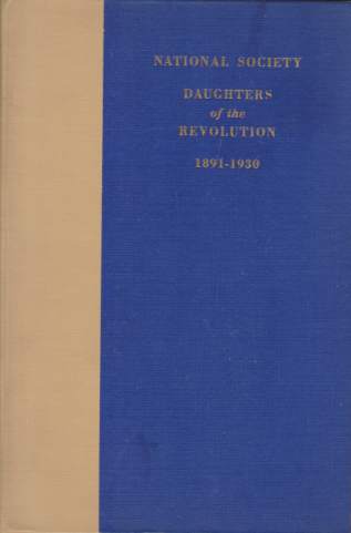 DAUGHTERS OF THE REVOLUTION 1891-1930