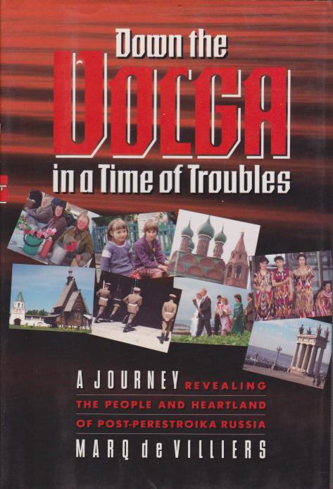 DOWN THE VOLGA IN A TIME OF TROUBLES A Journey …