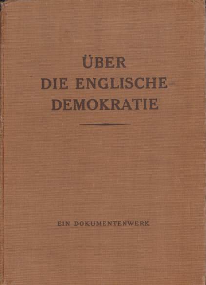 EIN DOKUMENTENWERK ÜBER DIE ENGLISCHE DEMOKRATIE Im Auftrage Des Reichsministeriums …