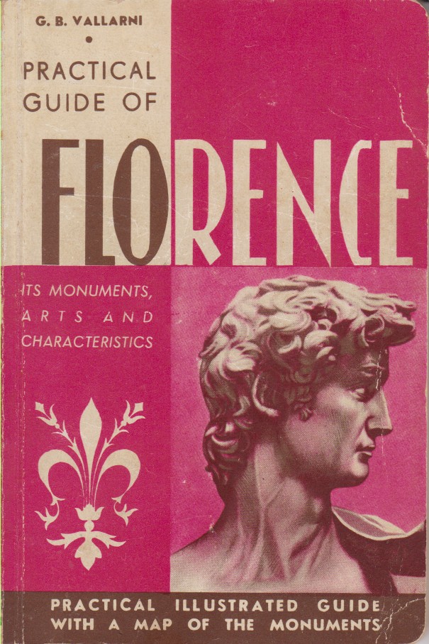 FLORENCE Monuments, Arts, Folk-Lure and General Characteristics Being a Practical …
