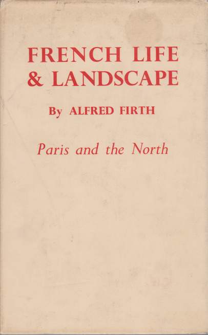 FRENCH LIFE AND LANDSCAPE Part I-Paris and the North